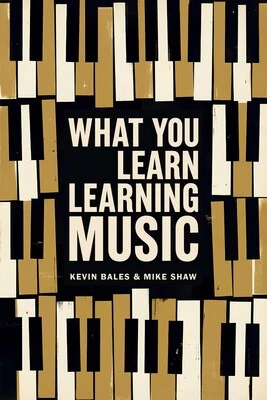 what you learn learning music - Music Life and Times